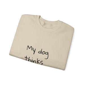 My Dog Thinks I'm Cool Sweat