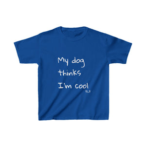 My Dog Thinks I'm Cool Kids Tee