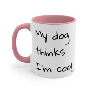 My Dog Thinks I'm Cool Mug