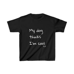 My Dog Thinks I'm Cool Kids Tee