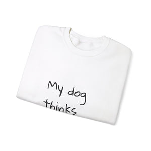 My Dog Thinks I'm Cool Sweat