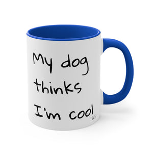 My Dog Thinks I'm Cool Mug