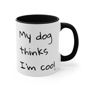 My Dog Thinks I'm Cool Mug