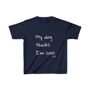 My Dog Thinks I'm Cool Kids Tee