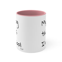 Load image into Gallery viewer, My Dog Thinks I&#39;m Cool Mug
