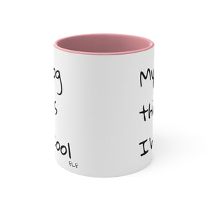 My Dog Thinks I'm Cool Mug