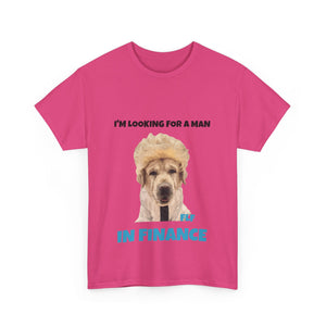 I'm Looking For A Man In Finance Tee