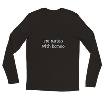 Load image into Gallery viewer, I&#39;m mates with Romeo Long Sleeve Tee

