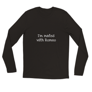 I'm mates with Romeo Long Sleeve Tee