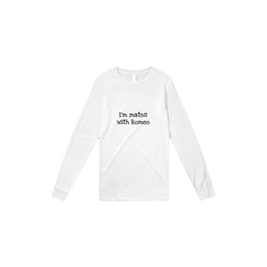 I'm mates with Romeo Long Sleeve Tee