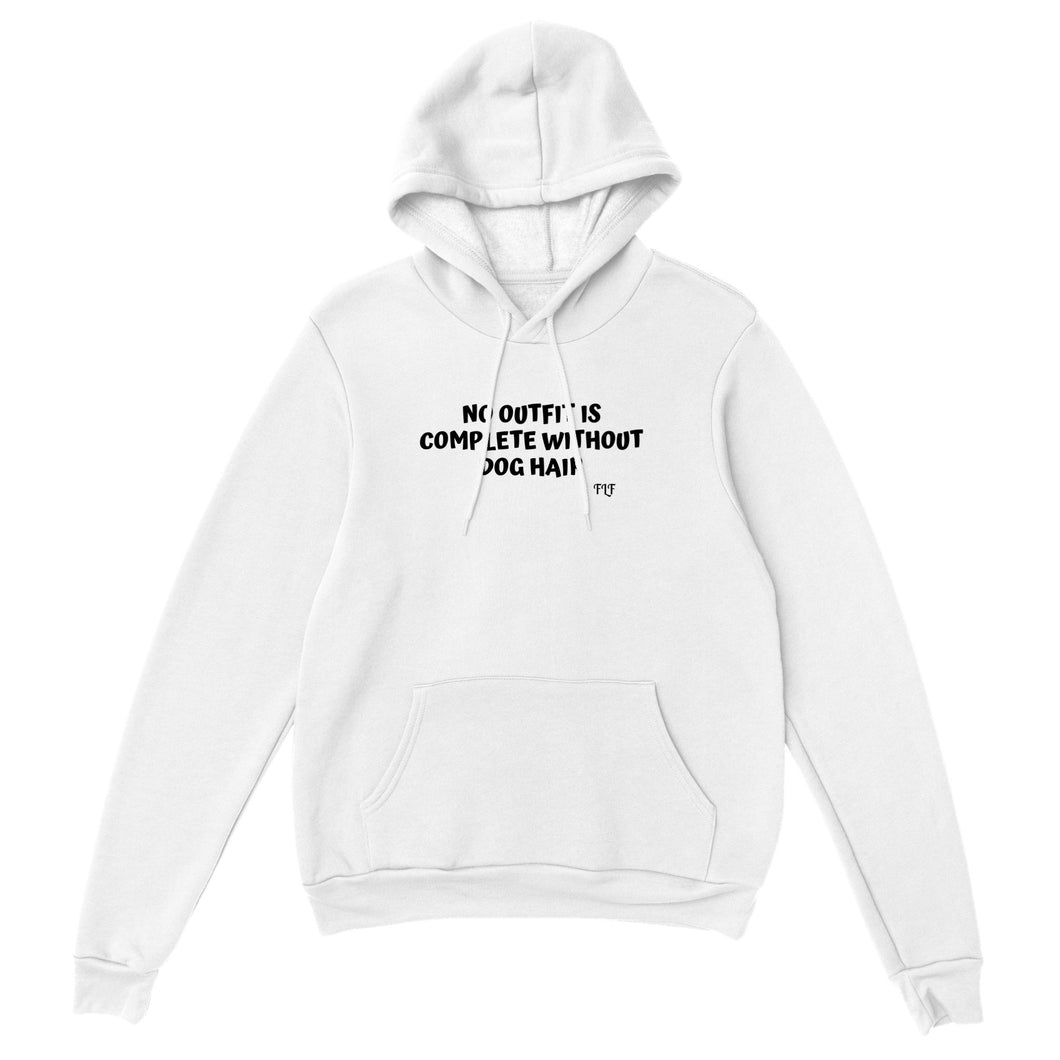 NO OUTFIT IS COMPLETE WITHOUT DOG HAIR HOODIE