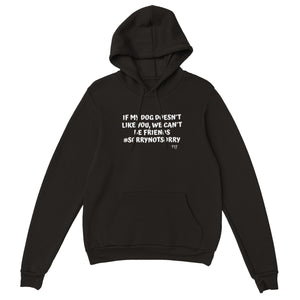 IF MY DOG DOESN'T LIKE YOU HOODIE