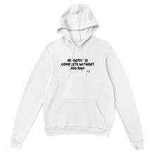 Load image into Gallery viewer, NO OUTFIT IS COMPLETE WITHOUT DOG HAIR HOODIE
